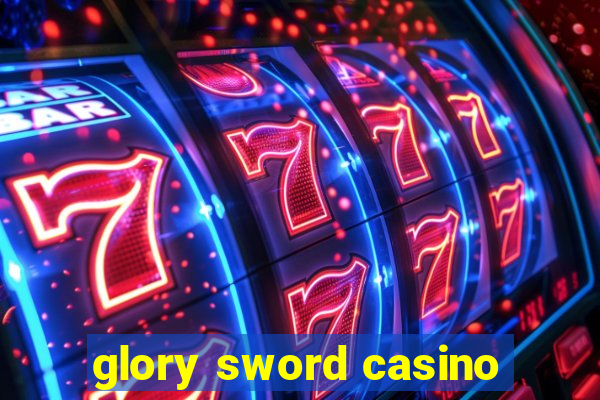 glory sword casino